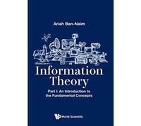 Information Theory: An Introduction to the Fundamental Concepts: Part 1 - [Livre en VO] Arieh Ben - Naim (Auteur)