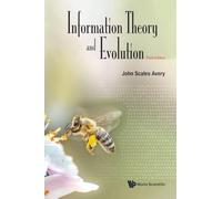 Information Theory And Evolution (third Edition)