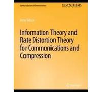Information Theory And Rate Distortion Theory For Communications And Compression