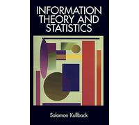 Information Theory and Statistics, Dover Books on Mathematics Solomon Kullback (Auteur)