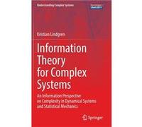 Information Theory for Complex Systems An Information Perspective on Complexity in Dynamical Systems and Statistical Mechanics - Kristian Lindgren - Sprin Kristian LindgrenKristian Lindgren (Auteur)