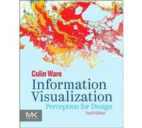 Information Visualization by Ware & Colin Data Visualization Research Lab & University of New Hampshire & Durham & USA Ware Colin Data Visualization Research Lab University of New Hampshire Durham USA