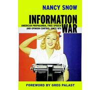 Information War: American Propaganda, Free Speech and Opinion Control Since 9-11