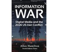 Information War: Digital Media and the 2026 US-Iran Conflict