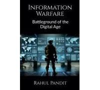 Information Warfare: Battleground Of The Digital Age