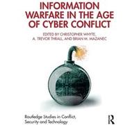 Information Warfare in the Age of Cyber Conflict