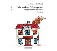 Informations préoccupantes Voyage "au bout de l'école" - Jean-Jacques Neuvialle - Complicites Eds - broché - Témoignage