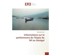 Informations sur la performance du Tilapia du Nil au Sénégal - Abdoulaye Niane - Universitaires Europeennes - broché - Etude