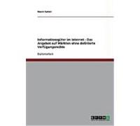 Informationsgter im Internet - Das Angebot auf M„rkten ohne definierte Verfgungsrechte Satzer, Marco (Auteur)