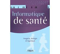 Informatique de santé: Imagerie, biologie et logistique – Groupe Eyrolles
