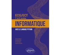 Informatique - ECG/ECT 1re et 2e années Avec le langage Python - Arnaud Begyn - Ellipses - broché - Scolaire / Universitaire