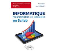 Informatique en classes préparatoires ECS/ECE/ECT 1re et 2e années - Programmation et simulation en Scilab Programmation et calcul scientifique en Scilab - Arnaud Begyn - Ellipses - broché - Manuel