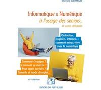 Informatique et numérique à l'usage des seniors... et autres débutants Michele Germain (Auteur)