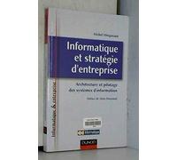 Informatique et stratégie d'entreprise : Architecture et pilotage des systèmes d'information