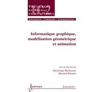 Informatique graphique, modélisation géométrique et animation Bernard Péroche (Auteur), Dominique Bechmann (Auteur)