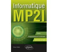 Informatique MP2I Cours, programmes en C et OCaml et exercices corrigés - Olivier Mallet - Ellipses - broché - Scolaire / Universitaire