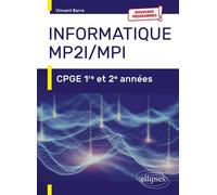Informatique MP2I et MPI - CPGE 1re et 2e années - Nouveaux programmes - Vincent Barra - Ellipses - broché - Scolaire / Universitaire