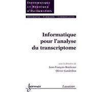 INFORMATIQUE POUR L'ANALYSE DU TRANSCRIPTOME , SERIE INFORMATIQUE ET SYSTEMES D'INFORMATION, TRAITE IC2 BOULICAUT, JEAN-FRANCOIS , GRANDILLON, OLIVIER (Auteur)