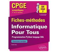 Informatique Pour Tous Cpge Scientifiques 1re Et 2e Années - Programmation Python, Langage Sql - Fiches-Méthodes Et Exercices Corrigés