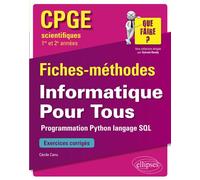Informatique Pour Tous - Programmation Python, langage SQL - CPGE scientifiques (1re et 2e années) - Fiches-méthodes et exercices corrigés - Cécile Canu - Ellipses - broché - Scolaire / Universitaire