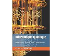 Informatique quantique 60 min pour comprendre - Franck Franchin - Advixo - broché - Manuel