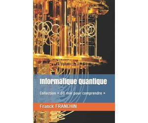 Informatique Quantique: Collection « 60 min pour comprendre »