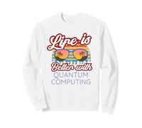 Informatique quantique / « La Vie est Meilleure avec l'informatique quantique ! » Sweatshirt