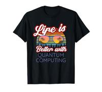 Informatique quantique / « La Vie est Meilleure avec l'informatique quantique ! » T-Shirt Graphique avec Valeur