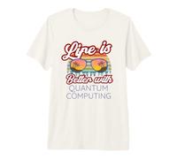 Informatique quantique / « La Vie est Meilleure avec l'informatique quantique ! » T-Shirt Haut de Gamme