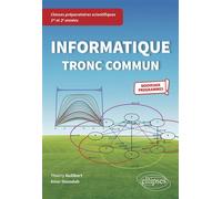 Informatique tronc commun - CPGE scientifiques 1re et 2e années - Nouveaux programmes - Thierry Audibert - Ellipses - broché - Scolaire / Universitaire