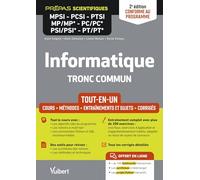 Informatique. Tronc commun MPSI-PCSI-PTSI-MP/MP*-PC/PC*-PSI/PSI*-PT/PT* - Tout-en-un - Conforme à la nouvelle réforme: Cours - Synthèse - Méthodes détaillées - Exercices et sujets corrigés