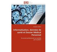 Informatisation, Données De Santé Et Dossier Médical Personnel - Du Secret Professionnel Au Contrôle Par Le Patient
