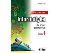 Informatyka SP 1 Teraz bajty MIGRA - Grażyna Koba (Lehrbücher auf Polnisch)