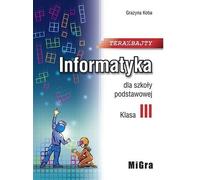 Informatyka SP 3 Teraz bajty MIGRA - Grażyna Koba (Manuels pour l'école primaire en polonais)