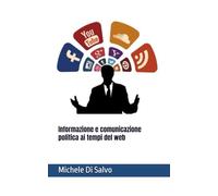Informazione e comunicazione politica ai tempi del web