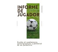Informe de jugador: Evalúa el rendimiento, características y potencial de un futbolista