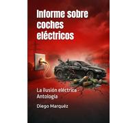 Informe sobre coches eléctricos: La ilusión eléctrica - Antología