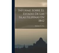 Informe Sobre El Estado De Las Islas Filipinas En 1842
