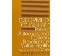 Informed Consent, Clinical Medical Ethics Series Stephen Wear (Auteur)