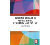 Informed Consent in Medical Ethics, Regulation, and the Law