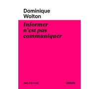 Informer n'est pas communiquer - Dominique Wolton - Cnrs Eds - broché - Essai