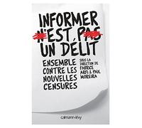 Informer n'est pas un délit: Ensemble contre les nouvelles censures
