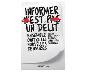 Informer n'est pas un délit: Ensemble contre les nouvelles censures