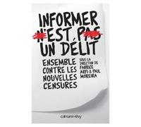 Informer n'est pas un délit Ensemble contre les nouvelles censures - Collectif - Calmann-Levy - broché - Essai