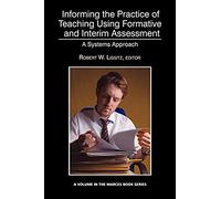 Informing The Practice Of Teaching Using Formative And Interim Assessment