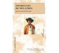Infortunes de mulâtres: Quatre récits du XIXe siècle