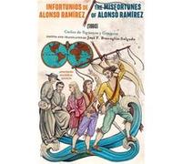 Infortunios de Alonso Ramirez The Misfortunes of Alonso Ramirez 1690 by Carlos de Siguenza y Gongora Carlos de Siguenza y Gongora (Auteur)