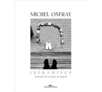 INFRAMINCE - Journal de voyage au Japon Michel Onfray (Auteur)