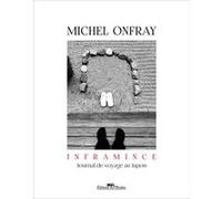 INFRAMINCE - Journal de voyage au Japon Michel Onfray (Auteur)