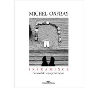 INFRAMINCE - Journal de voyage au Japon - Michel Onfray - Du Plenitre Les Eds - broché - Monographie